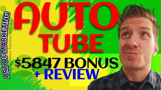AutoTube Review, Demo & $5847 Bonus - Auto Tube Review