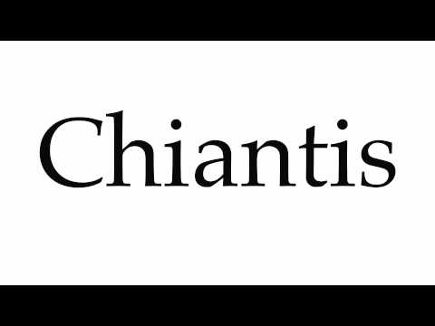How to Pronounce Chiantis