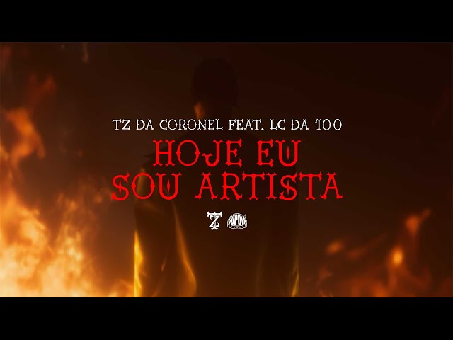 Download Hoje Eu Sou Artista (part. Lc da 100) – Tz da Coronel