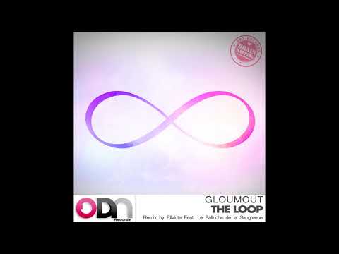 Gloumout - The loop (ElMute Remix Feat Le Balluche de la Saugrenue)