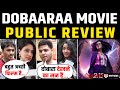 Dobaaraa Movie Public Review || Hit Or Flop || Taapsee Pannu || Anurag Kashyap