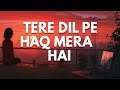 Tere Dil Pe Haq Mera Hai Lyrics Video Trending Love Song Shorts Music