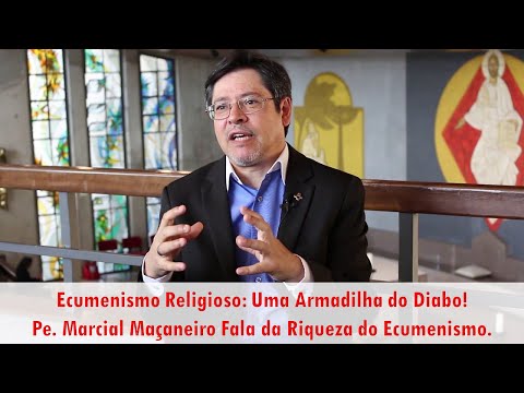 Ecumenismo Religioso: Uma Armadilha do Diabo! - Pe. Marcial Maçaneiro Fala da Riqueza do Ecumenismo