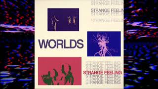 WORLDS - Strange Feeling