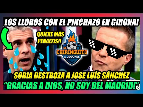 🔥CRISTÓBAL SORIA DESTROZA A JOSE LUÍS SÁNCHEZ en el CHIRINGUITO!!🔥LLORA y PIDE MÁS PENALTIS!!