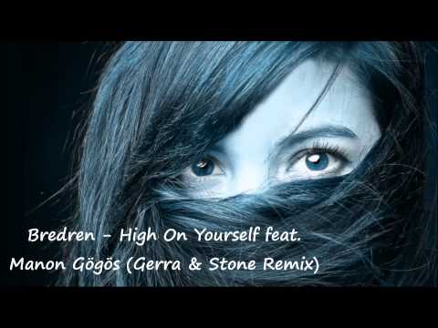 Bredren - High On Yourself feat  Manon Gögös Gerra & Stone Remix 13.04.2015