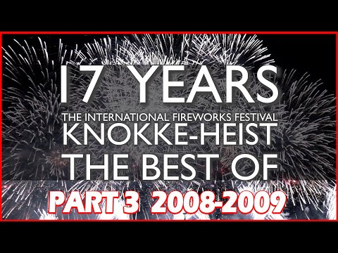 The Int. Fireworks Festival Knokke-Heist: THE BEST OF 2008 - 2009 - Part 3 - Vuurwerk