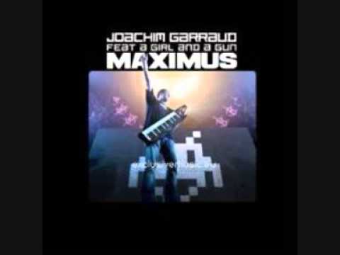 joackim garraud feat a girl and a gun   maximus   remix