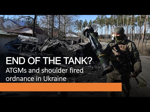 End of the Tank? - ATGMs and shoulder fired anti-tank weapons in Ukraine