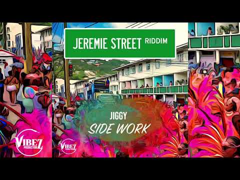 Jiggy x Vibez Productionz - Side Work (Jeremie Street Riddim) | 2024