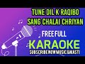 TUNE MILKE RAQIBO SANG CHALAI CHURIYAN FULL KARAOKE