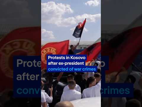 Protests in Kosovo after ex-president is convicted of war crimes | DW News