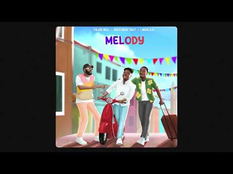 Melody - Folabi Nuel, Limoblaze, Greatman Takit