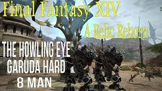 Final Fantasy XIV A Relic Reborn The Howling Eye Hard Garuda 8 man