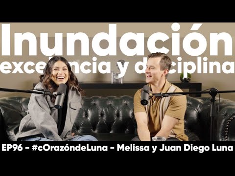 Inundación, excelencia y disciplina - Melissa y Juan Diego Luna #corazóndeluna