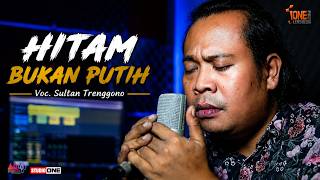 Download lagu HITAM BUKAN PUTIH - SULTAN TRENGGONO | COVER ONE PRO LENSMEDIA mp3