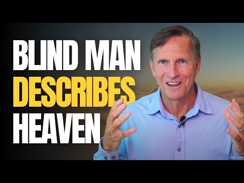 A Man Blind from Birth Describes Heaven in Near Death Experience | Imagine Heaven Podcast John Burke