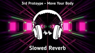 3rd Protoype - Move Your Body | [NCS Release] | Slowed Reverb