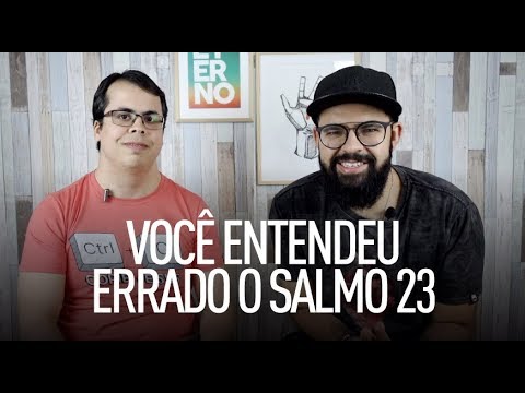 SALMO 23 - Você Entendeu Errado