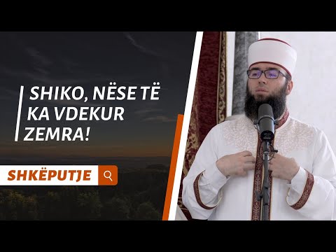 Shiko, nëse të ka vdekur zemra! - Hoxhë Omer Bajrami