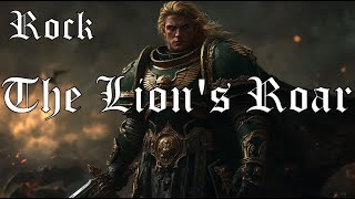WARHAMMER 40K ROCK SONG || "The Lion’s Roar" - Lion El'Jonson Song by ‪@SanguiniusSoundscapes‬