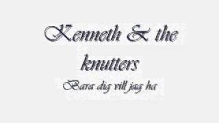 Music video thumbnail preview for Kenneth \u0026 the knutters, Bara dig vill jag ha by Kenneth & the Knutters
