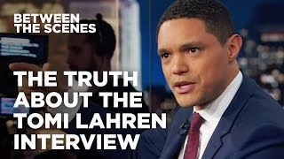 The Truth About The Tomi Lahren Interview - Between the Scenes | The Daily Show