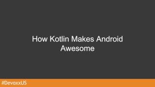 Kotlin, Androids Secret Weapon by James Williams