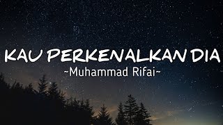 Download lagu Lagu yang sekarang lagi viral dan hits KAU PERKENALKAN DIA (Muhammad Rifai)lirik vidio mp3