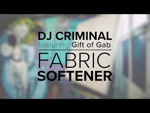DJ Criminal - Fabric Softener ft. Gift of Gab of Blackalicious