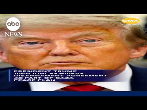 President Trump announces Hamas disarmament agreement as part of Gaza peace plan