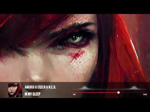 AMU6IX & EQZLN & N.E.B. - In My Sleep