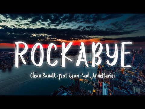 Clean Bandit - Rockabye (feat Sean Paul, AnneMarie) [Lyrics/Vietsub]