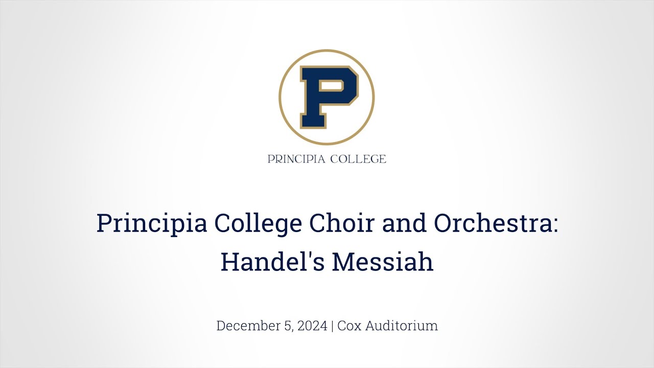 Messiah with Principia Choir & Orchestra, Dec. 5, 2024