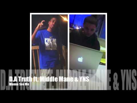D.A Truth ft. Middle Mane & YNS - Wanna See Me