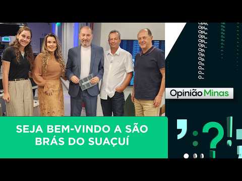 Seja bem-vindo a São Brás do Suaçuí | Opinião Minas | (27/03/2026)