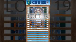 CRUISE TIP: Loft 19
