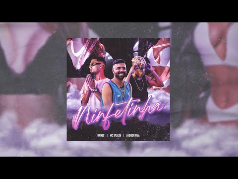 Ninfetinha - MC Splash, Fashion Piva e Gring8 (Prod. Fashion Piva)