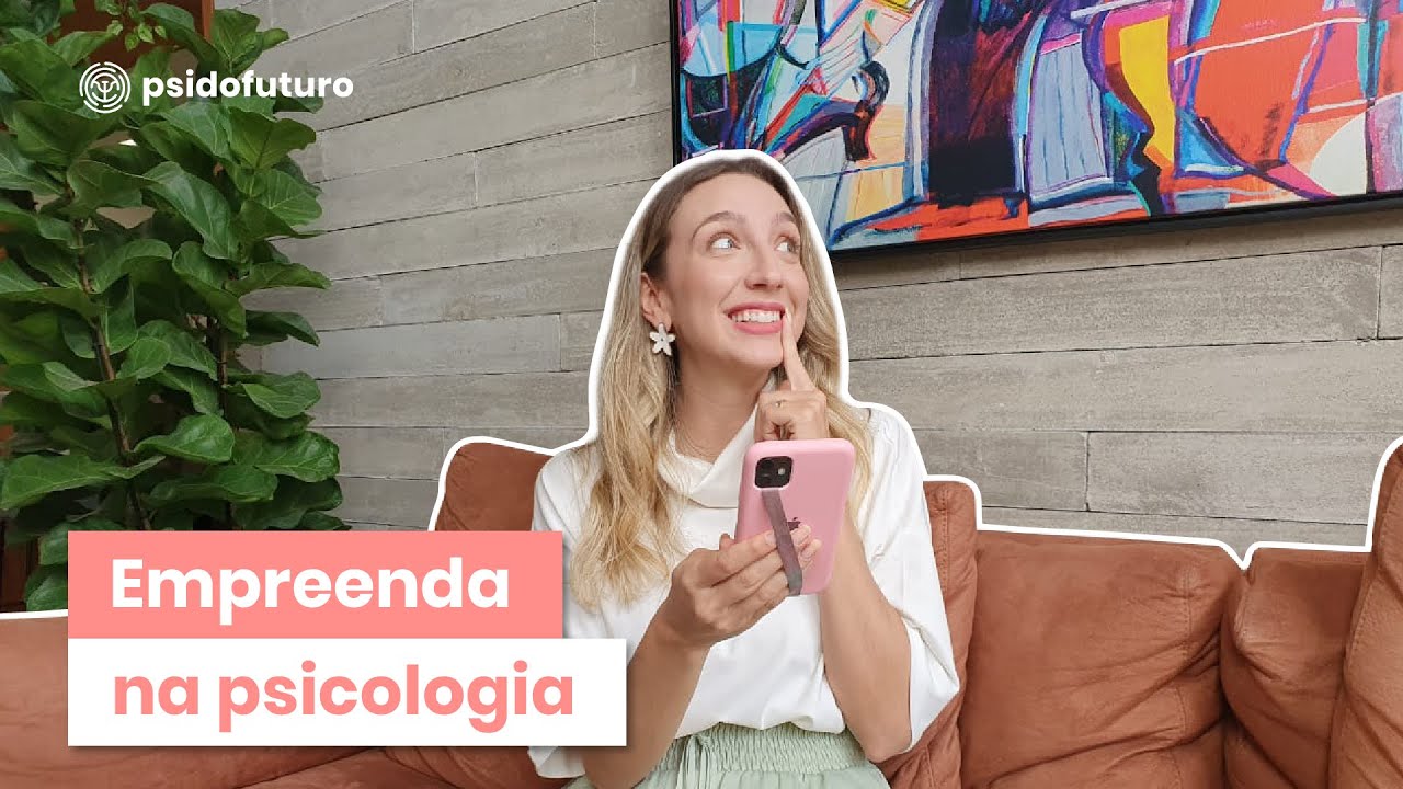 Aplique o Empreendedorismo na Psicologia | Psi do Futuro