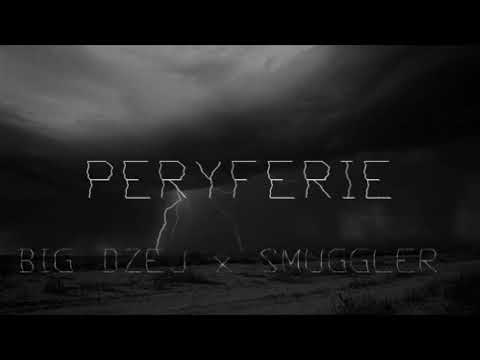 BIG DŻEJ ft. SMUGGLER - PERYFERIE