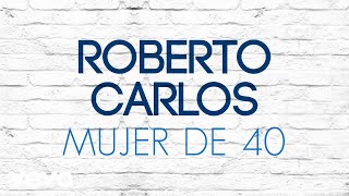 Roberto Carlos - Mujer de 40 (Mulher de 40) (Áudio Oficial)