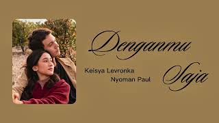 Download lagu Keisya Levronka, Nyoman Paul - Denganmu Saja | Lirik Lagu mp3