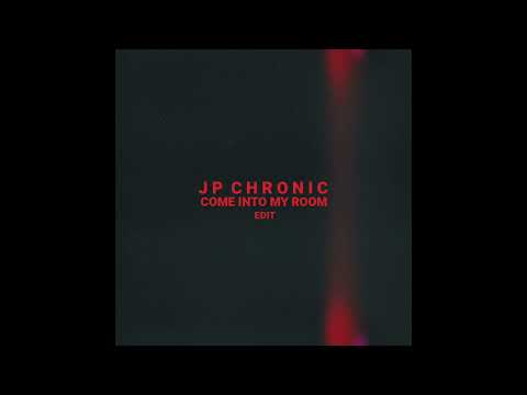 JP Chronic - Come Into My Room (EDIT)