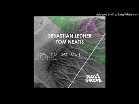 Sebastian Ledher, Tom Neatis - How To Go Out (Original Mix)