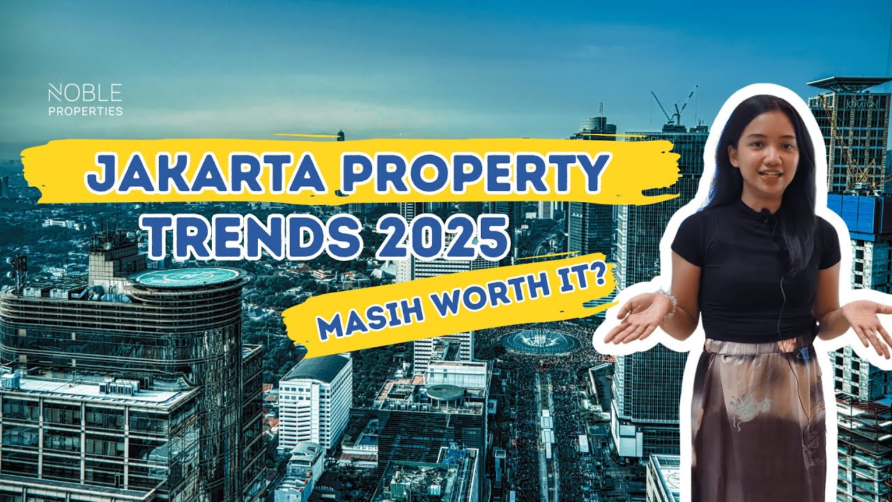 Jakarta Property Trends 2025: Masih Worth It?