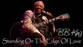 B.B. King - Standing on the edge of love (SR)