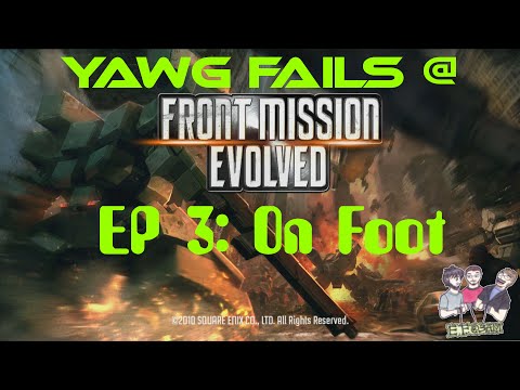Yawg Fails @ Front Mission Evolved: On Foot