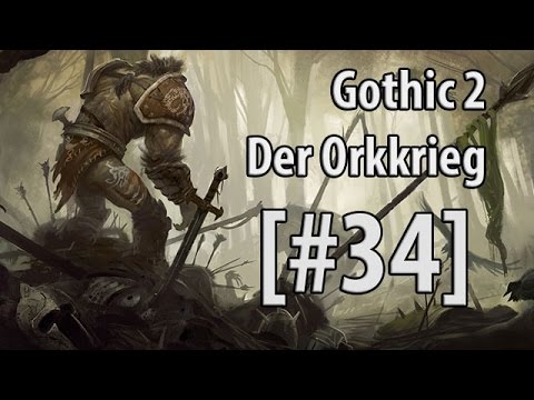 [#34] Let's Play - Gothic 2 Der Orkkrieg "Die Orksöldner besser kennenlernen"