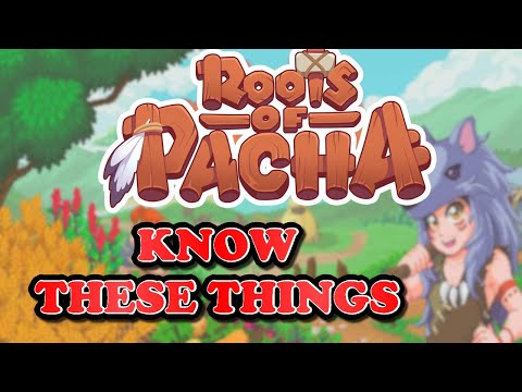 What you should know BEFORE you play Roots of Pacha