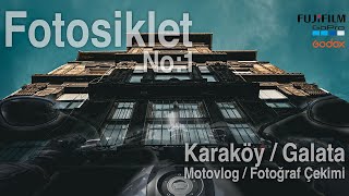 Fotosiklet No:1 - Motovlog - Karaköy Galata Sokak Fotoğraf Çekimi - Fu